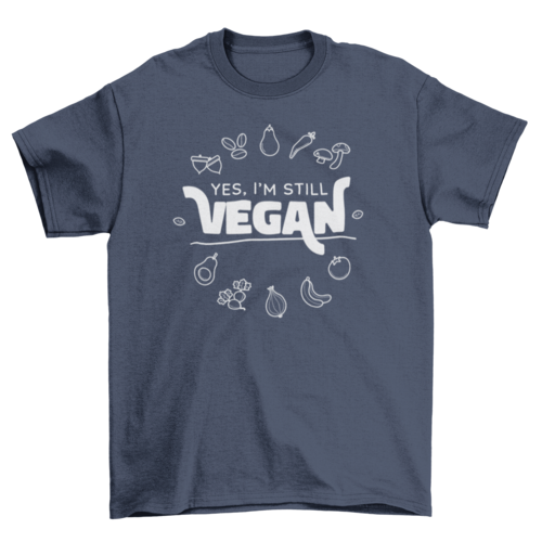 Still vegan diet quote t-shirt